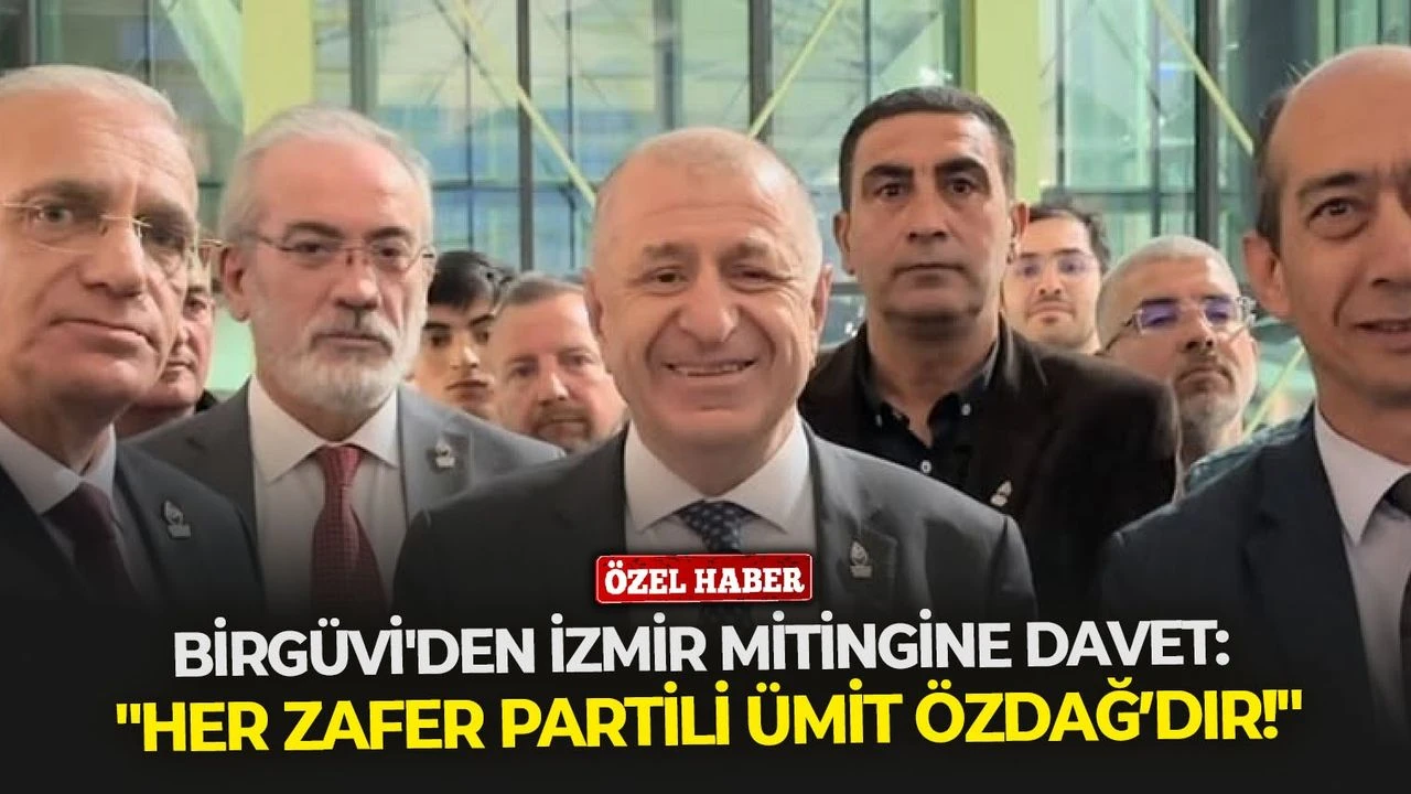 Zafer Partisi İzmir İl Başkanı Birgüvi: 