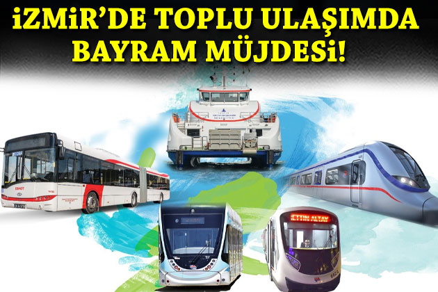İZMİR'DE TOPLU ULAŞIMDA BAYRAM MÜJDESİ