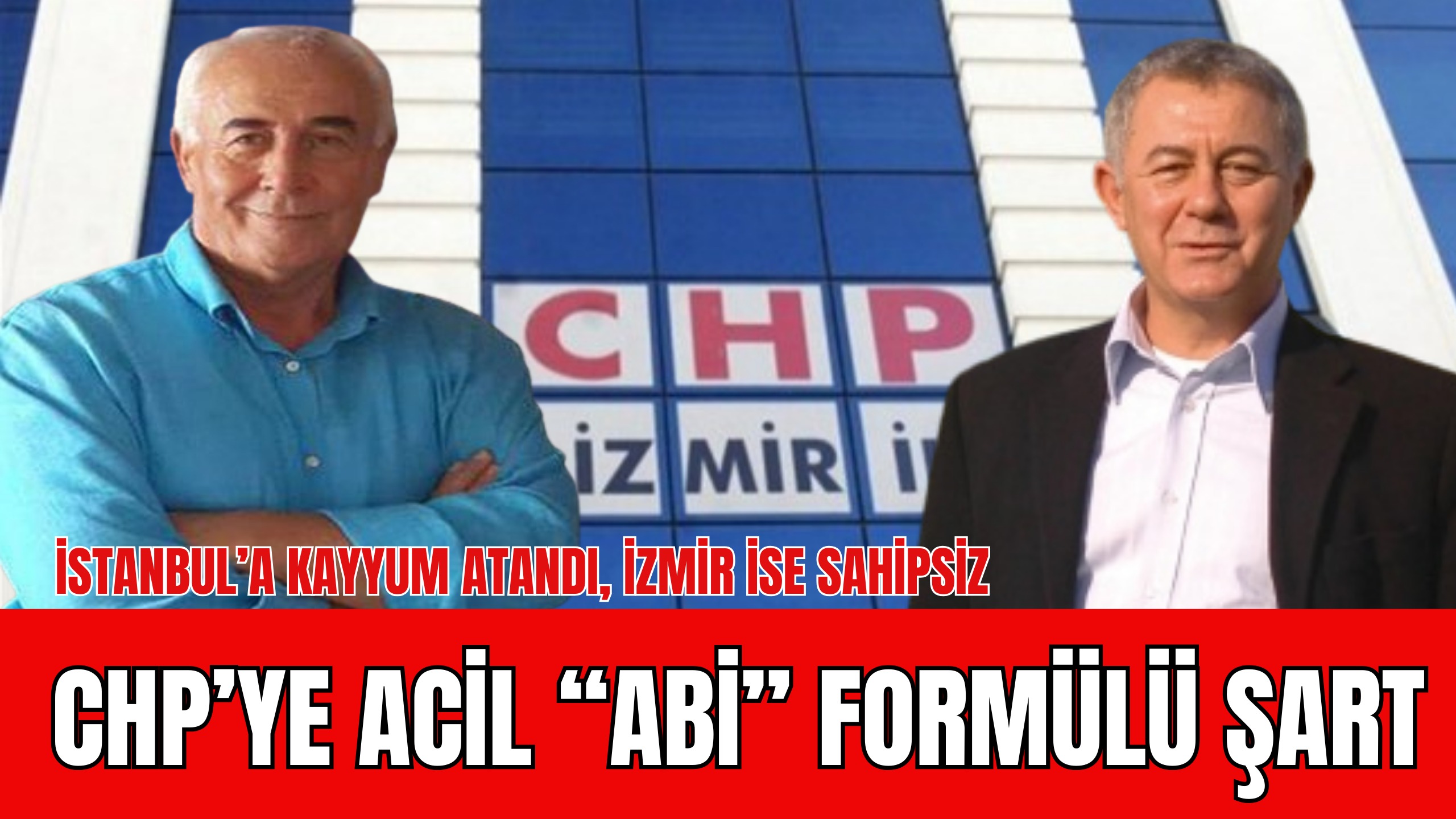 İstanbul’a Kayyum Atandı, İzmir ise Sahipsiz CHP'ye Acil 