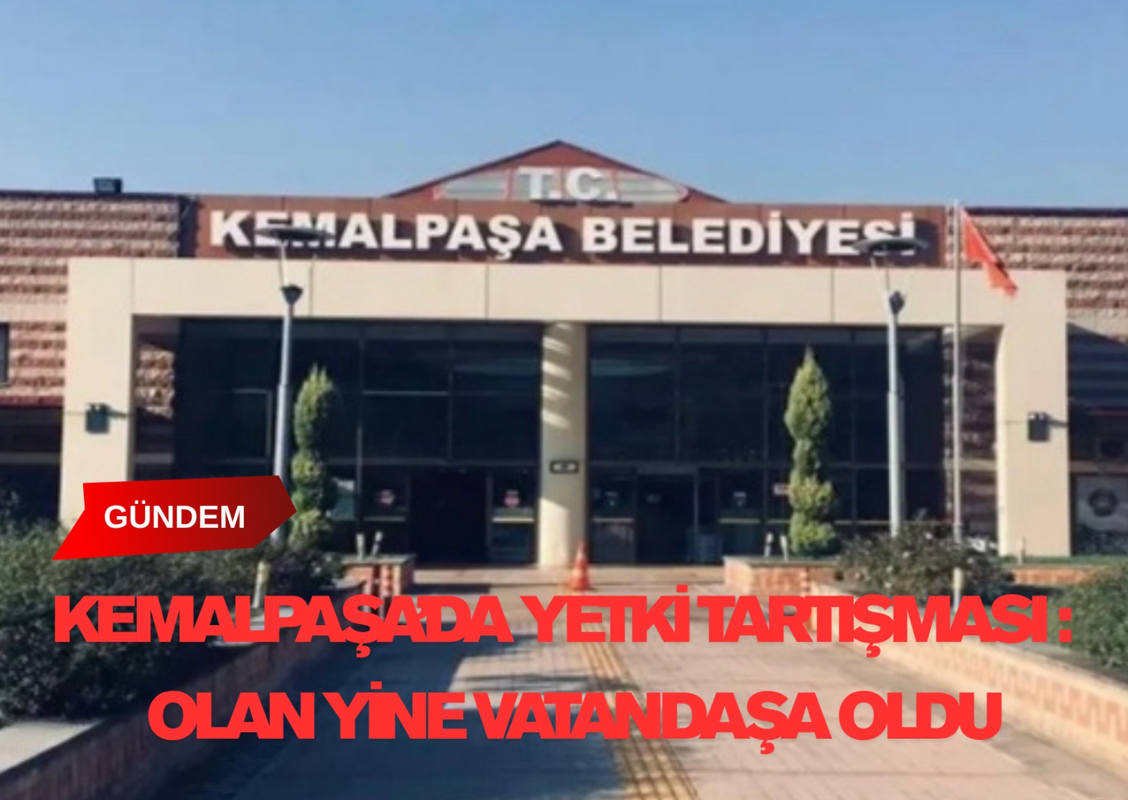 Kemalpaşa’da Yetki Tartışması: Olan Yine Vatandaşa Oldu
