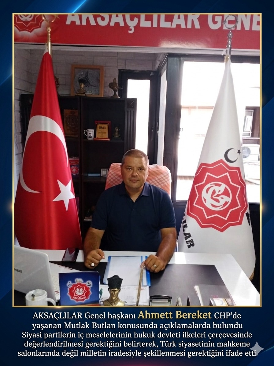 AKSAÇLILAR GENEL BAŞKANI CHP DE YAŞANAN SON GELİŞMELERİ DEĞERLENDİRDİ
