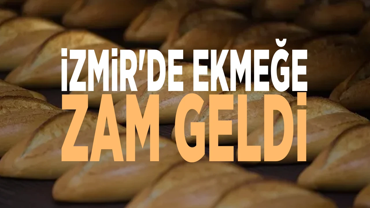İzmir’de Ekmeğe Zam Geldi!