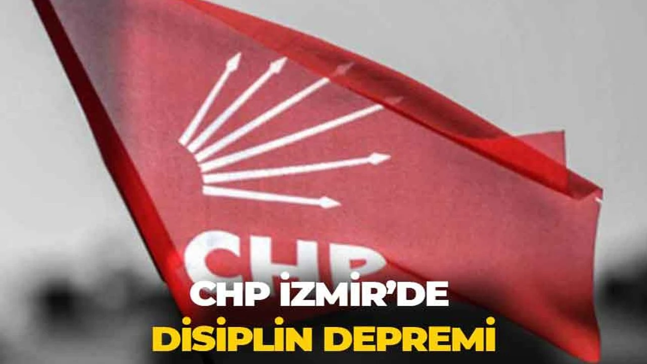 CHP İzmir’de disiplin depremi: Meclis üyesi ve ilçe yöneticisine soruşturma!