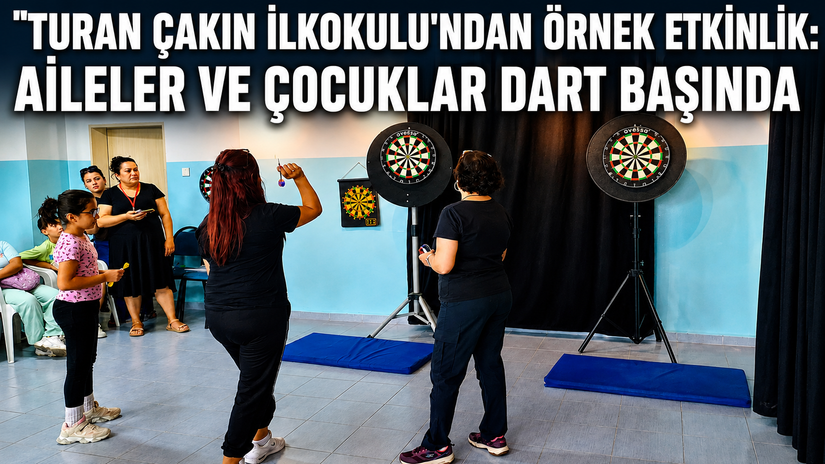 Turan Çakın İlkokulu'ndan Örnek Etkinlik: Aileler ve Çocuklar Dart Başında