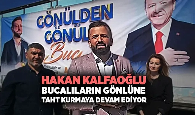 Hakan Kalfaoğlu Bucalıların Gönlüne Taht Kurmaya Devam Ediyor