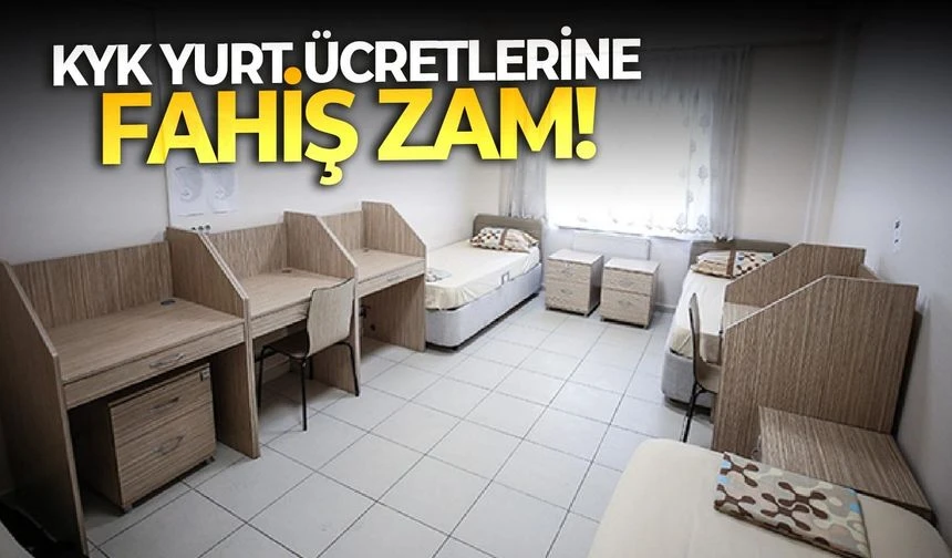 KYK yurt ücretlerine fahiş zam!