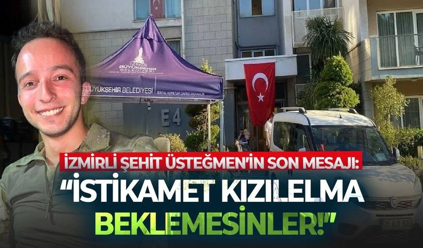 İzmirli Şehit Üsteğmen’in son mesajı: “İstikamet Kızılelma, beklemesinler!”
